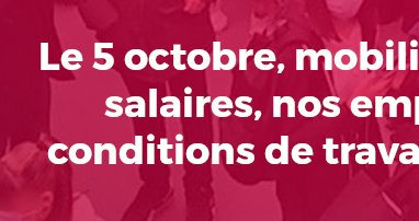 Le 5 octobre, mobilisé-es pour nos salaires, nos emplois et nos conditions (…)